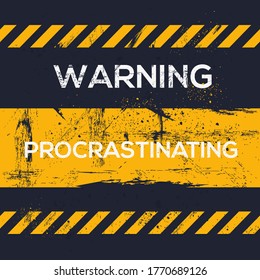 Warning Sign (procrastinating), Vector Illustration.