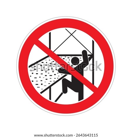 Warning sign prohibiting climbing on scaffolding in a construction area. Prohibitory sign. Ascent and descent only by internal stairs