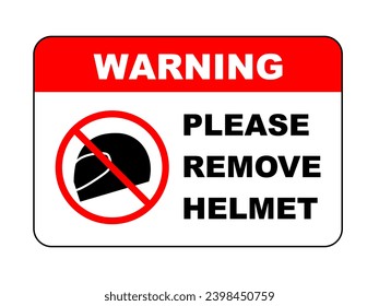 warning sign for remove helmet with please word