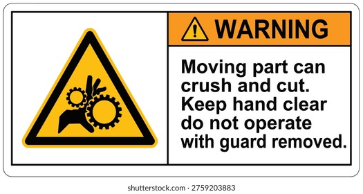 Warning sign, Safety sign marking label symbol moving parts can crush and cut, Do not operate with guard removed. Follow lockout procedure before servicing machine chain. Pictogram standard for machinery safety. Icon vector isolated background.
