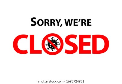Warning sign sticker Temporarily closed due to Covid-19 to visitors to admissions for offices shops store. Vector illustration. Isolated white background.