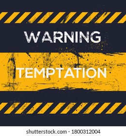 Warning sign (temptation), vector illustration.	