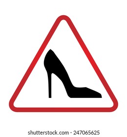 Warning sign with woman shoe. Lady in board