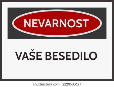 Warning sign written in Slovene language. Word "nevarnost" means danger, word "vaše besedilo" means your text