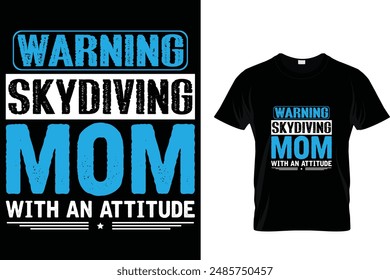 Warning skydiving mom with an attitude - Skydiving T-Shirt