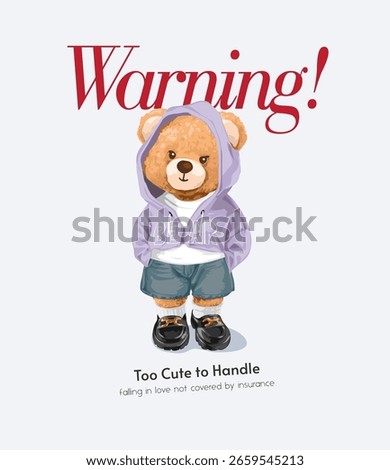 warning slogan with cute bear doll in hoodie vector illustration