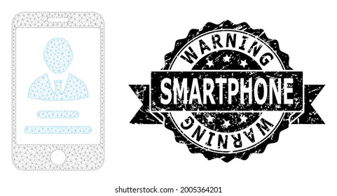 Warning Smartphone dirty stamp seal and vector mobile user info mesh structure. Black stamp seal has Warning Smartphone caption inside ribbon and rosette. Abstract flat mesh mobile user info,