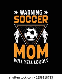 Warning Soccer Mom Will Yell Loudly T-Shirt design 