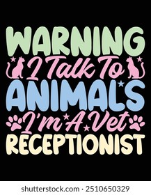 Aviso que eu levo para animais Eu sou um Recepcionista de Veterinário T-Shirt Design, T-Shirt Design