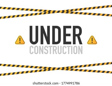 Warning tape UNDER CONSTRUCTION isolated on white background. Your text here. Vector illustration.