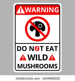 Warning this area is do not eat wild mushrooms sign danger on gray background. Vector concept design for wild nature or web site and mobile app. Don't eat wild mushrooms sign. Vector illustration