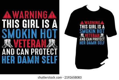 Warning this girl is a smokin hot veteran and can protect her damn self Veteran T Shirt
