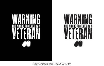 Warning This Mom Is Protected By A Veteran, Army T shirt design, Veteran T shirt design