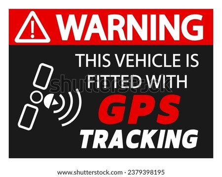 Warning, this vehicle is fitted with GPS tracking. Information label anti thieves for car security. Sticker.