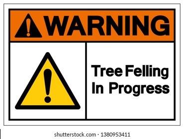 Warning Tree Felling In Progress Symbol Sign, Vector Illustration, Isolate On White Background Label. EPS10