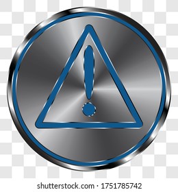 Warning triangle simple icon on metal round button. Transparent grid
