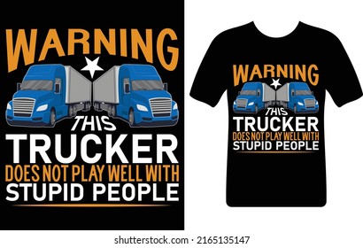 warning trucker does not play well with...T-shirt design template
