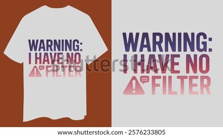 Warning T-Shirt – No Filter Graphic Design