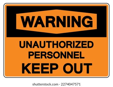 Warning Unauthorized Personnel Keep Out Symbol Sign,Vector Illustration, Isolate On White Background Label. EPS10
