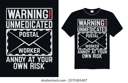 Warning! Unmedicated postal worker annoy at your own risk- Postal Worker T Shirt Design, Modern calligraphy, Typography Vector for poster, banner, flyer and mug.