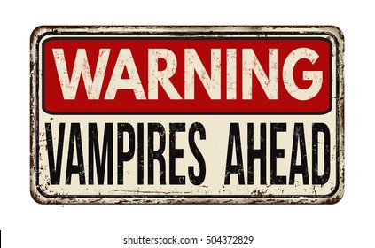 Warning vampires ahead vintage rusty metal sign on a white background, vector illustration