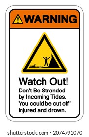 Warning Watch Out Don't Be Stranded By Incoming Tides Symbol Sign, Vector Illustration, Isolate On White Background Label. EPS10