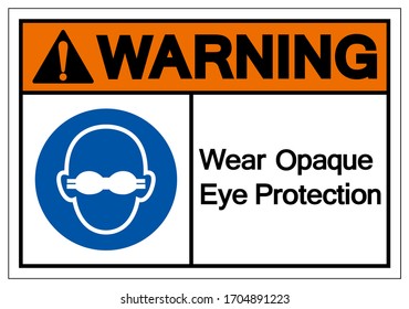 Warning Wear Opaque Eye Protection Symbol Sign,Vector Illustration, Isolated On White Background Label. EPS10 