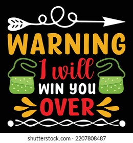 Warning I will win you over shirt print template  design