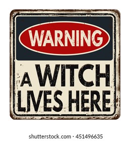 Warning a witch lives here vintage rusty metal sign on a white background, vector illustration