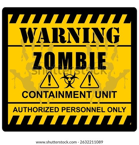 Warning Zombie, containment unit, authorized personnel only, poster vector