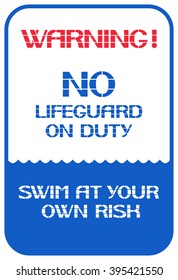 Warning!No lifeguard on duty.
Swim at your own risk.Warning sign on the responsibility of bathing. svg