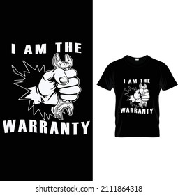 I am the warranty, Typography Mechanic T-shirt Design.