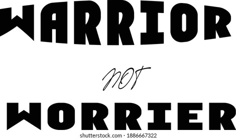 Warrior not worrier, Christian faith, Typography for print or use as poster, card, flyer or T Shirt