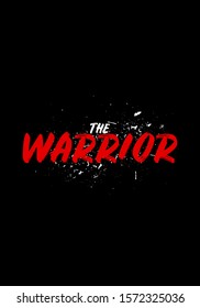 the warrior quotes. apparel tshirt design. grunge brush style illustration