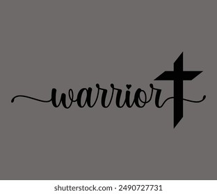 Warrior Svg,Jesus Svg,Faith Svg,Says Svg,Funny Svg,Dog Mom,Christian Svg,Says Quotes,Calligraphy T-shirt, Vintage