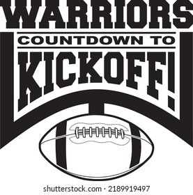 Warriors Football Countdown To Kickoff Is A Team Design Template That Includes Text, A Graphic Goal Post And A Football. Great For Warriors T-shirts, Mugs, Advertising And Promotion For Teams.