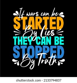 If wars can be started by lies they can be stopped by truth quote typography