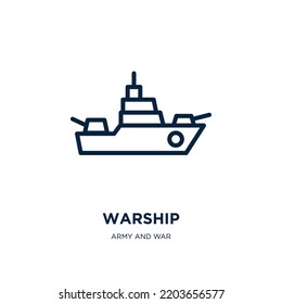 Warship Icon From Army And War Collection. Thin Linear Warship, Boat, Navy Outline Icon Isolated On White Background. Line Vector Warship Sign, Symbol For Web And Mobile