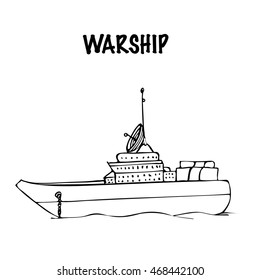 Warship. Navy warship image. Hand drawn vector stock illustration. Black and white whiteboard drawing.