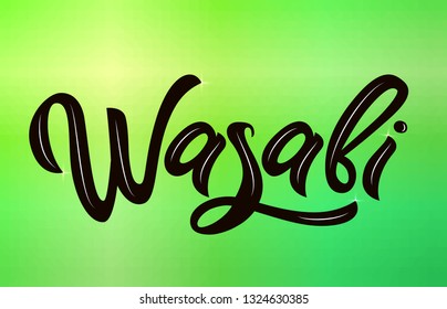 Wasabi hand calligraphy lettering on green poligonal background, emblem of Japanese food. Vector. Template of logo, business card, banner, poster, inscription of package product, flyer, for menu