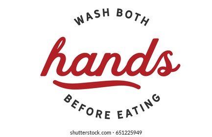 Wash both hands before EATING.