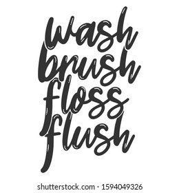 Wash Brush Floss Flush - Bathroom humor