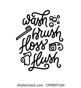 Wash Brush Floss Flush bathroom typography poster. Hand drawn motivational print for kids. Vector vintage illustration.