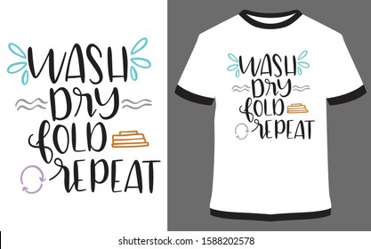 Wash Dry Fold Repeat - typography t-shirt vector design illustration, it can use for label, logo, sign, sticker for printing for the family t-shirt.
