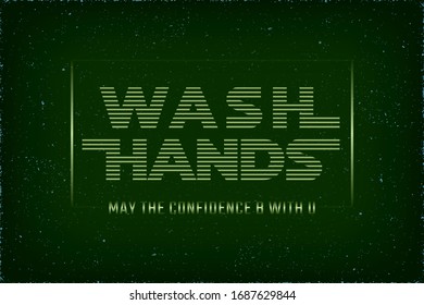 Wash Hands Future Space Style Warning Concept Based on WHO Measures for Coronovirus Preventions Hologram Logo Lettering - Green on Dark Night Sky Background - Vector Mixed Graphic Design