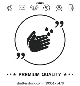 Wash Hands Icon. Hygiene Symbol. With Quote Symbol