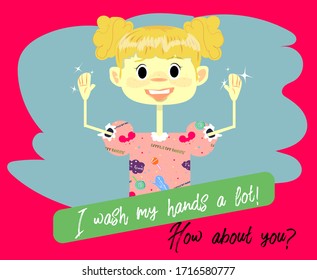 I wash my hands a lot! How about you? Cute blond hair girl showing her clean hands. funny t- shirt print. Vector illustartion.