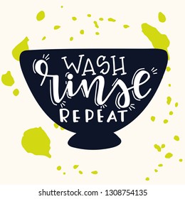 Wash rinse repeat Hand drawn inspirational lettering poster. Vector vintage illustration.