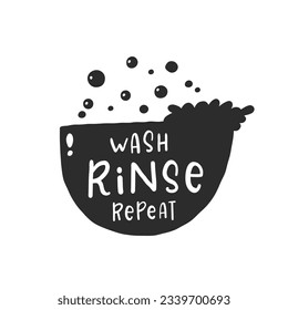 Wash rinse repeat. Hand drawn vector illustration. For badges, labels, logo, bakery, street festival, farmers market, country fair, shop, kitchen classes, cafe, food studio