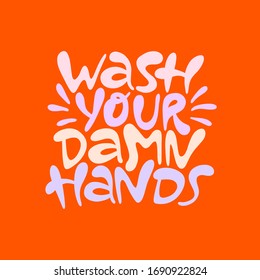 Wash your damn hands- hand drawn lettering. Coronavirus prevention poster with healthy rule. Sticker for social media content. Modern stylized typography. Vector illustration design.